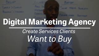 Digital Marketing Agency | Create Services Clients Want to Buy