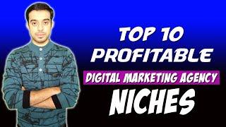Top 10 Most Profitable Digital Marketing Agency Niches | Digital marketing Services